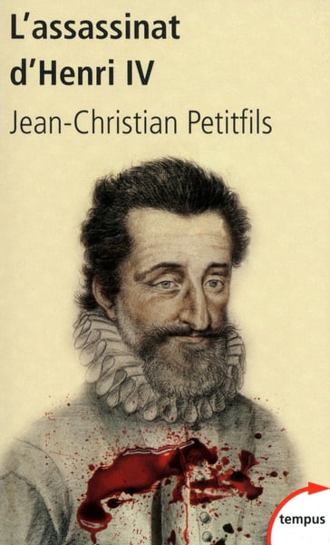 L'assassinat d'henri iv - Jean-Christian Petitfils