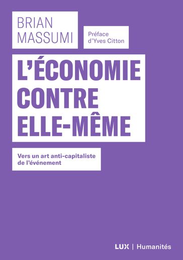 L'économie contre elle-même - Brian Massumi - Yves Citton