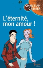 L éternité, mon amour !