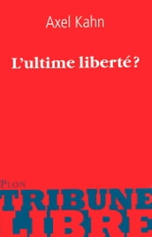 L ultime liberté ?