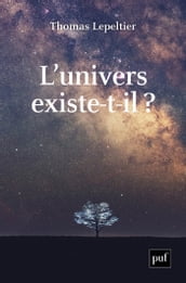 L univers existe-t-il ?