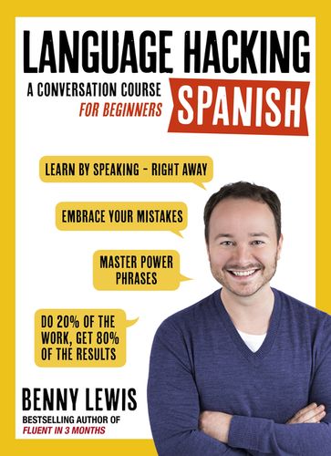 LANGUAGE HACKING SPANISH (Learn How to Speak Spanish - Right Away) - Benny Lewis