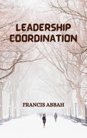 LEADERSHIP COORDINATION BY FRANCIS ABBAH