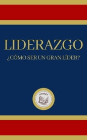 LIDERAZGO: CÓMO SER UN GRAN LÍDER?