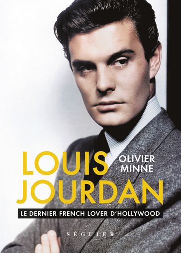 LOUIS JOURDAN - Le dernier french lover d'Hollywood - Olivier MINNE