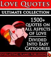 LOVE QUOTES ULTIMATE COLLECTION: 1500+ Quotations With Special Inspirational  SELF LOVE  SECTION