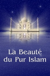 La Beauté du Pur Islam