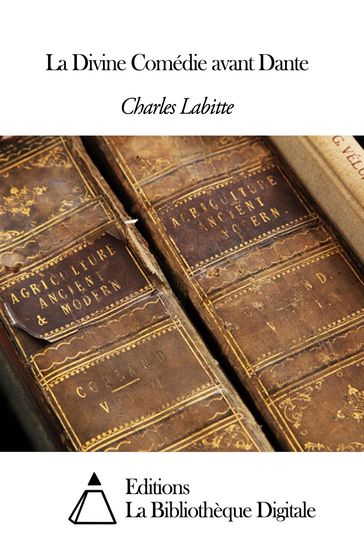 La Divine Comédie avant Dante - Charles Labitte