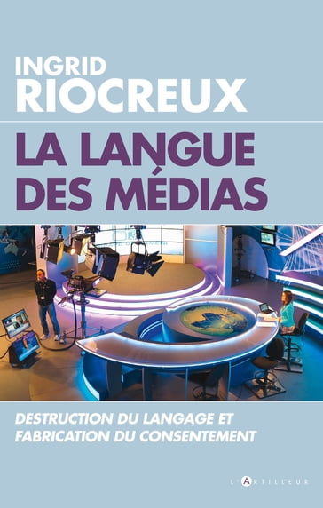 La Langue des medias - Ingrid Riocreux