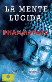 La Mente Lúcida. Dhammapada