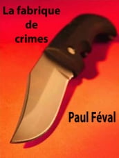 La fabrique de crimes