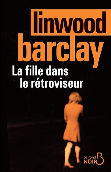 La fille dans le rétroviseur - Linwood Barclay