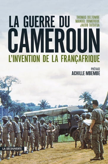 La guerre du Cameroun - Thomas DELTOMBE - Manuel Domergue - Jacob TATSITSA - Achille Mbembe
