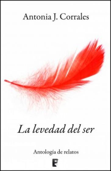 La levedad del ser - Antonia J. Corrales