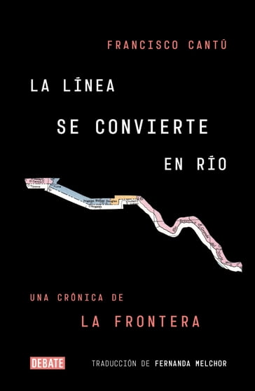 La línea se convierte en río - Francisco Cantú