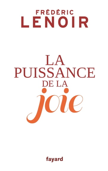 La puissance de la joie - Frédéric Lenoir