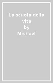 La scuola della vita