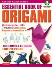 LaFosse & Alexander s Essential Book of Origami