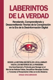 Laberintos de la Verdad: Revelando, Comprendiendo y Desacreditando Teorías de la Conspiración en la Era de la Desinformación Digital