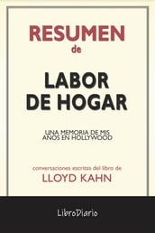 Labor De Hogar: Una Memoria De Mis Años En Hollywood de Lloyd Kahn: Conversaciones Escritas