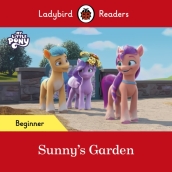 Ladybird Readers Beginner Level ¿ My Little Pony ¿ Sunny s Garden (ELT Graded Reader)