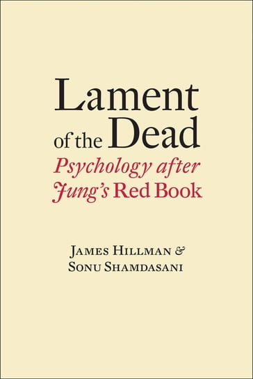 Lament of the Dead: Psychology After Jung's Red Book - James Hillman - Sonu Shamdasani