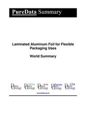 Laminated Aluminum Foil for Flexible Packaging Uses World Summary