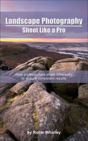 Landscape Photography: Shoot Like a Pro