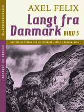 Langt fra Danmark. Bind 5