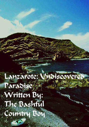 Lanzarote Undiscovered Paradise - The Bashful Country Boy