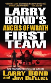 Larry Bond s First Team: Angels of Wrath