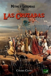 Las Cruzadas: Mitos y Leyendas