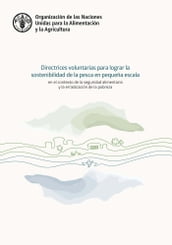 Las Directrices voluntarias para lograr la sostenibilidad de la pesca en pequeña escala en el contexto de la seguridad alimentaria y la erradicación de la pobreza