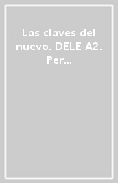 Las claves del nuevo. DELE A2. Per le Scuole superiori. Con e-book. Con espansione online