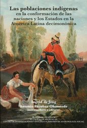 Las poblaciones indígenas en la conformación de las naciones y los estados en la América Latina decimonónica