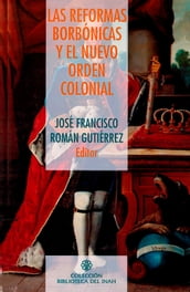 Las reformas borbónicas y el nuevo orden colonial