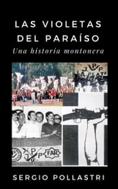 Las violetas del paraíso, una historia montonera