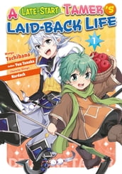 A Late-Start Tamer s Laid-Back Life (Manga): Volume 1