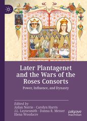 Later Plantagenet and the Wars of the Roses Consorts
