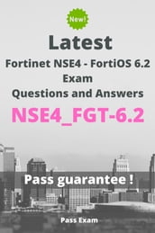 Latest Fortinet NSE4 - FortiOS 6.2 Exam NSE4_FGT-6.2 Questions and Answers