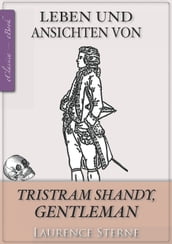 Laurence Sterne: Tristram Shandy (Jubiläumsausgabe zum 300. Geburtstag des Autors) [kommentiert]