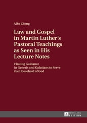 Law and Gospel in Martin Luther s Pastoral Teachings as Seen in His Lecture Notes