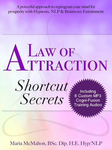 Law of Attraction Shortcut Secrets - Maria McMahon