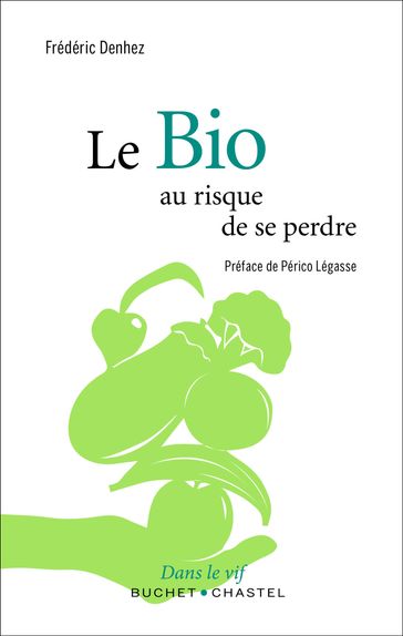 Le Bio, au risque de se perdre - Frédéric Denhez