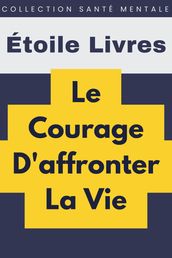 Le Courage D affronter La Vie