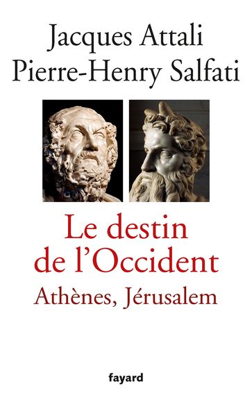 Le Destin de l'Occident - Jacques Attali - Pierre-Henry Salfati