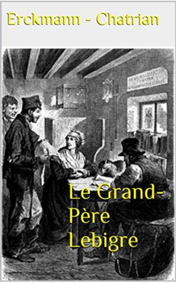 Le Grand-Père Lebigre - Erckmann & Chatrian