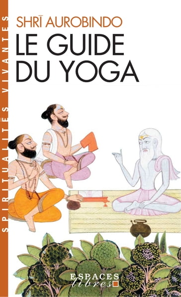 Le Guide du yoga - Shri Aurobindo