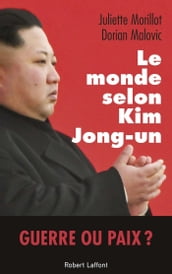 Le Monde selon Kim Jong-un