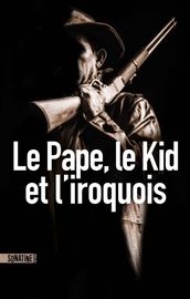 Le Pape, le kid et l Iroquois